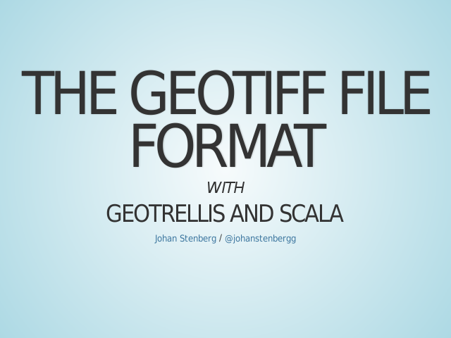 The GeoTiff File Format – GeoTrellis and Scala