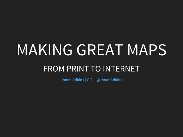 Making Great Maps – From Print To Internet