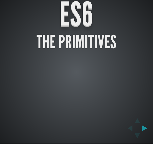 ES6 – The Primitives