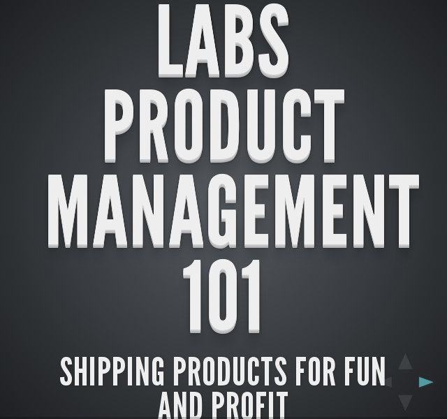 Labs Product Management 101 – Shipping Products for Fun and Profit – Overview