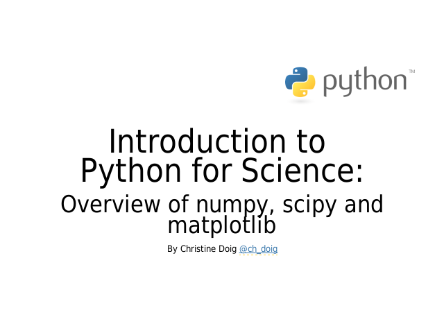 Introduction to Python for Science: – Overview of numpy, scipy and matplotlib