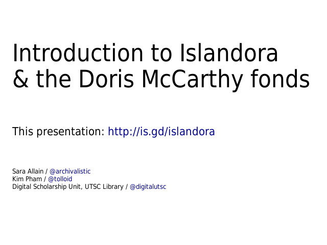 Making Maps with MapsEngine and Leaflet.js
					 – What is Islandora? – Doris McCarthy, 1910-2010