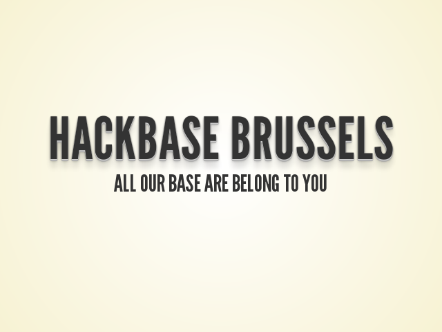 Hackbase Brussels – All our base are belong to you – groundfloor, front