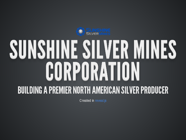 Sunshine Silver Mines Corporation – Building A Premier North American Silver Producer – Vertical Slides