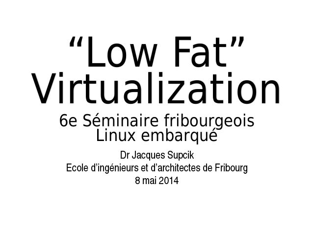 “Low Fat” Virtualization – 6e Séminaire fribourgeoisLinux embarqué