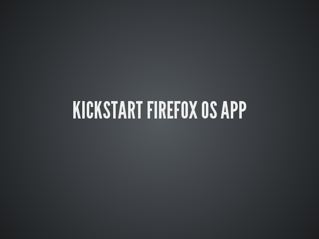 Kickstart Firefox OS App