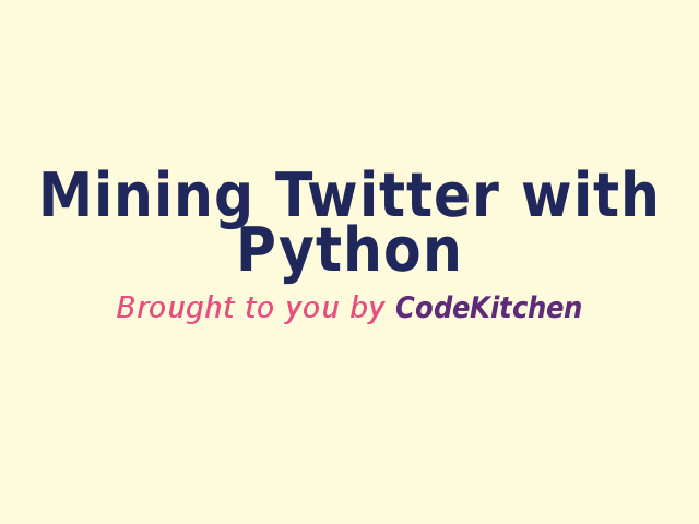 Mining Twitter with Python – Important concepts I'd like you to get out of this workshop