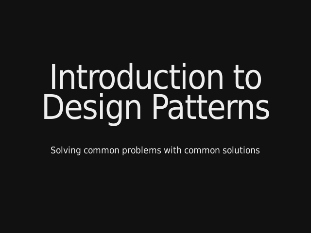 Introduction to Design Patterns – Assumptions and Disclaimers – Outline