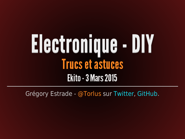 Electronique - DIY – Trucs et astuces – Ekito - 3 Mars 2015