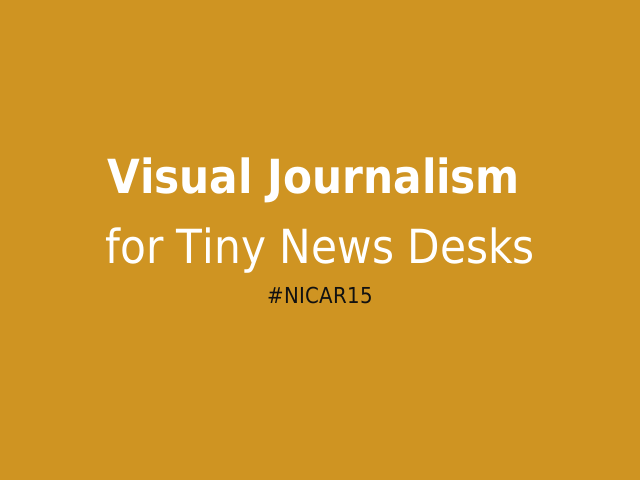 Visual Journalism  for Tiny News Desks