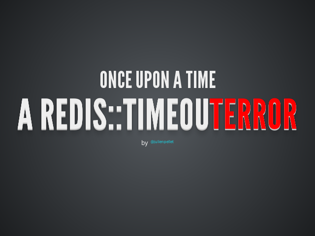 Once upon a time – a Redis::TimeoutError – Redis as much as we cache can