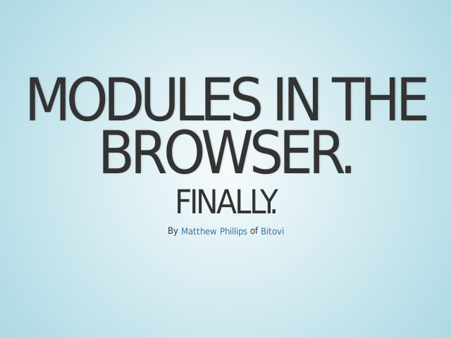 Modules in the Browser. – Finally. – What are modules