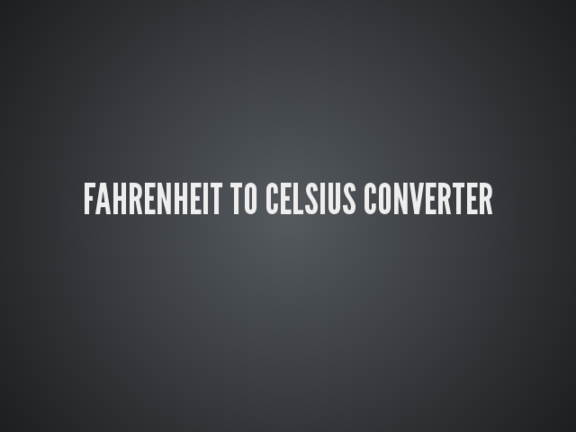 Fahrenheit to Celsius Converter