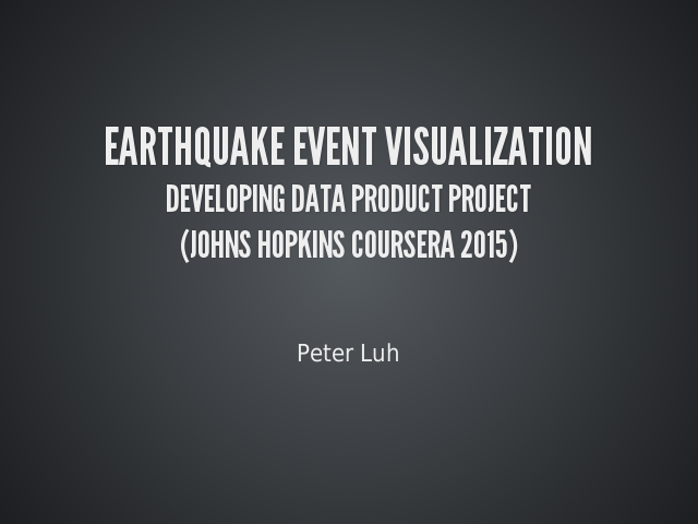 Earthquake Event Visualization – Developing Data Product Project – (Johns Hopkins Coursera 2015)