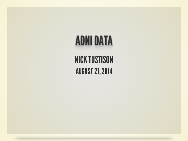 ADNI data – Nick Tustison – August 21, 2014