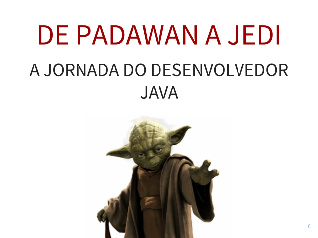 DE PADAWAN A JEDI – A JORNADA DO DESENVOLVEDOR JAVA