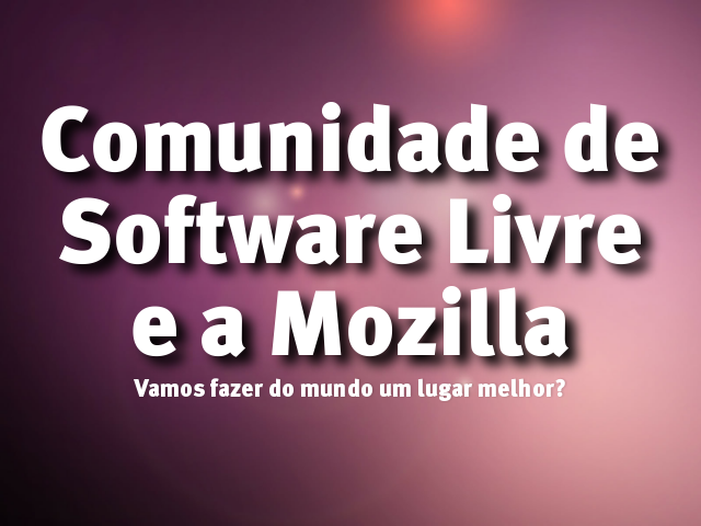 Comunidade de Software Livre e a Mozilla – Manifesto Mozilla –  Nossos 10 princípios