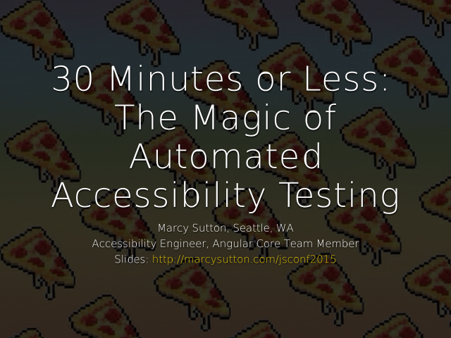 30 Minutes or Less: 
            The Magic of Automated Accessibility Testing