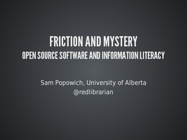 Friction and Mystery – Open Source Software and Information Literacy