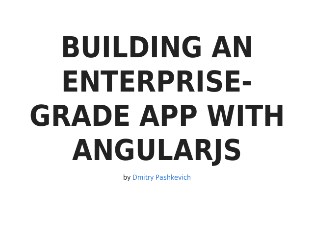 Building an enterprise-grade app with AngularJS