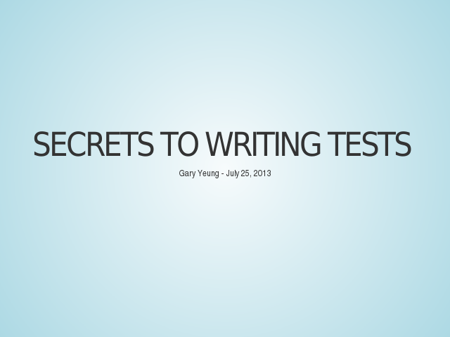 Secrets to Writing Tests – How do we test? – Vertical Slides