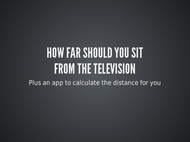 How Far Should You Sit – From The Television