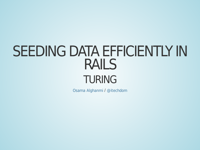 Seeding Data Efficiently in Rails – Turing