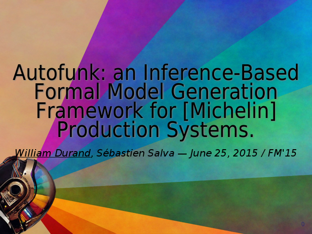 Autofunk: an Inference-Based Formal Model GenerationFramework for [Michelin] Production Systems.