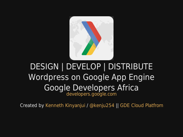 DESIGN | DEVELOP | DISTRIBUTE – Wordpress on Google App Engine – Google Developers Africa>