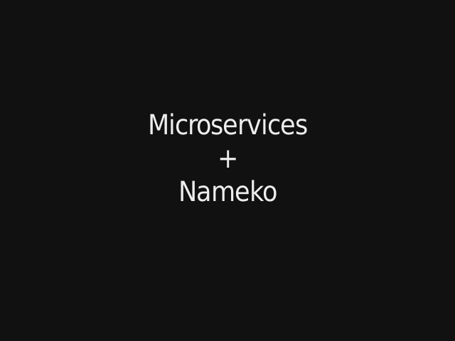 Microservices – + – Nameko