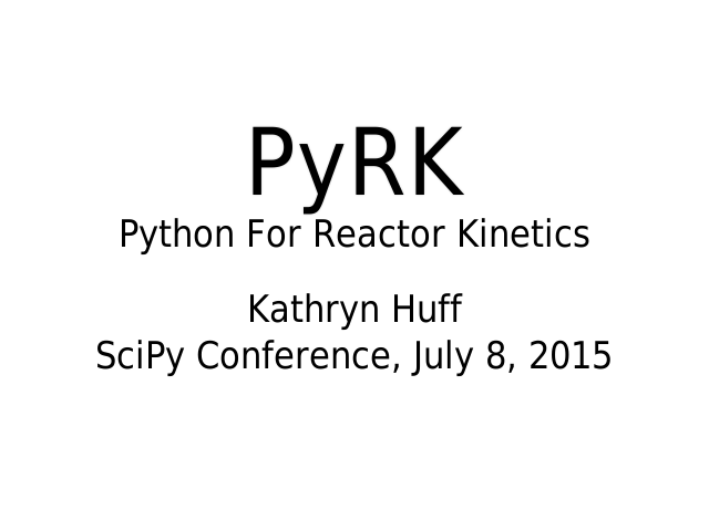 PyRK – Python For Reactor Kinetics – Kathryn Huff