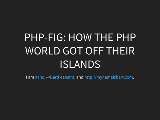 PHP-FIG: how the PHP world got off their islands – My name is Bart – We all publish software