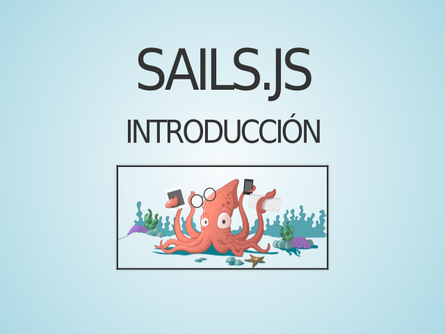 Sails.js – Introducción – Sails.js es