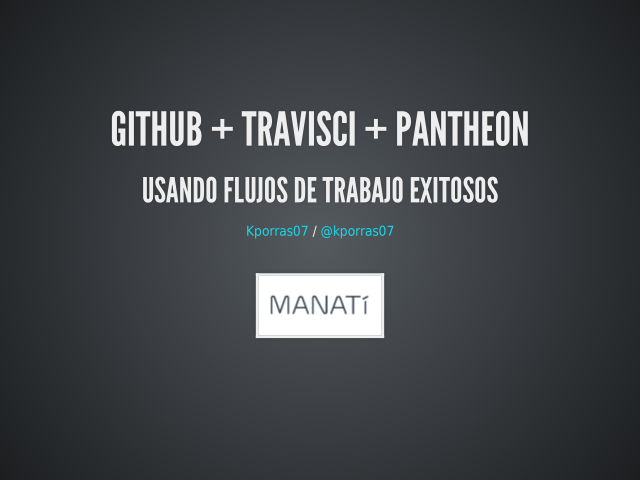 Github + TravisCI + Pantheon – Usando flujos de trabajo exitosos – Qué vamos a hacer?