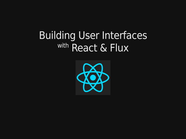 Building User Interfaceswith React & Flux
                     – Who's this guy? – 
                            Ben GlassmanDirector of Development, Vermont Design Works*
                            Adjunct Professor, Champlain College
                    