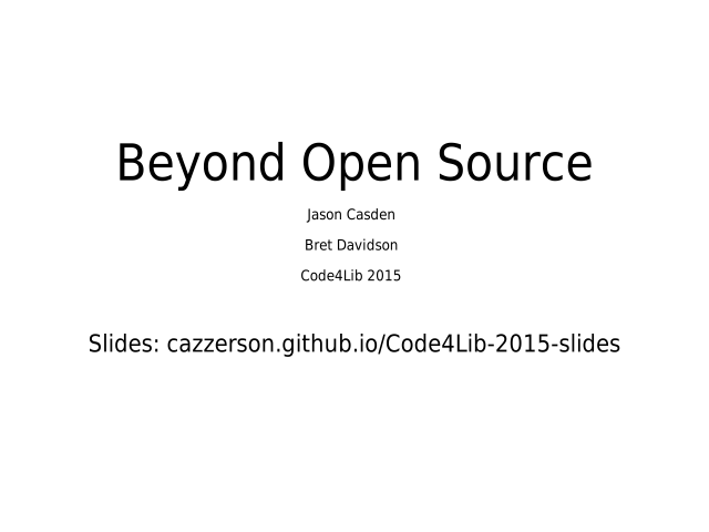 Beyond Open Source – 10+ years of Code4Lib – Yay!