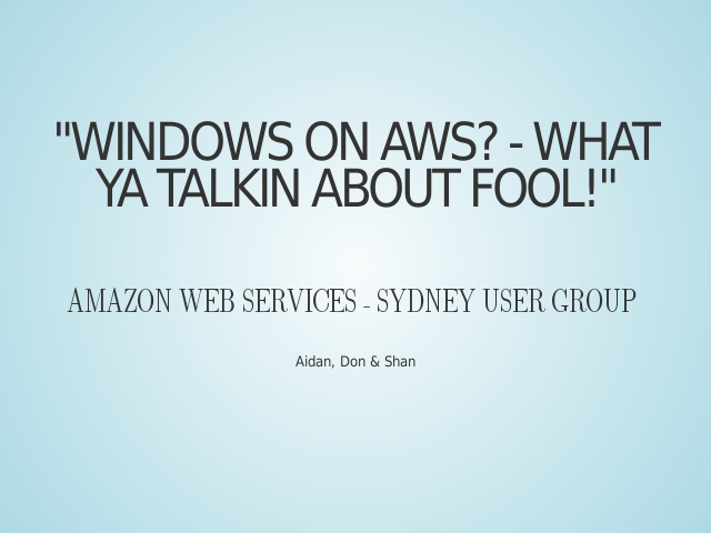"Windows on AWS? - What ya talkin about fool!" – The Product – Architecture