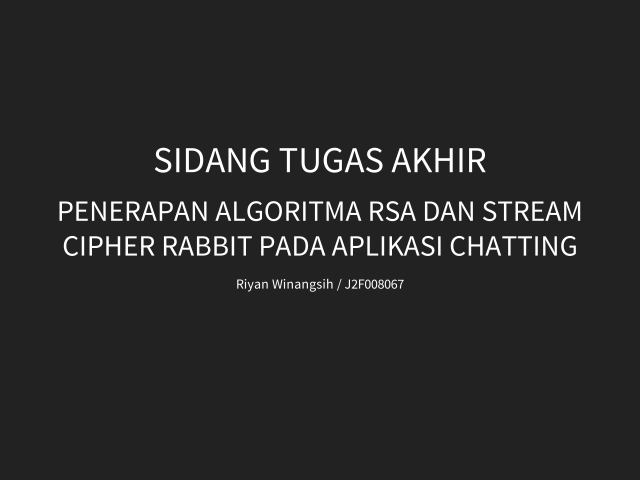 Sidang Tugas Akhir – Penerapan Algoritma RSA dan Stream Cipher Rabbit pada Aplikasi Chatting – Ruang Lingkup