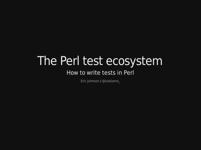 The Perl test ecosystem