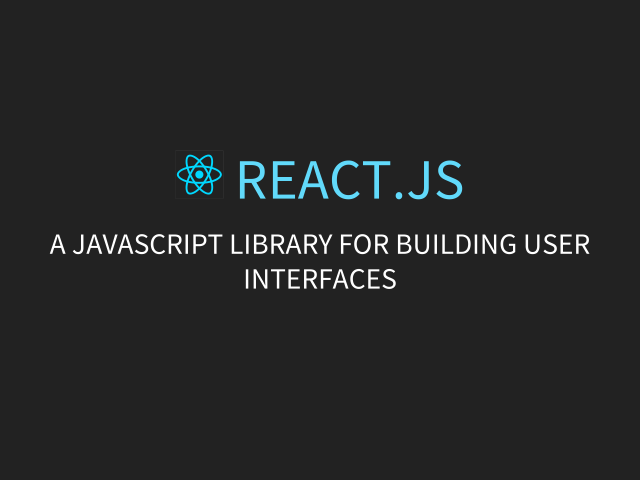 React.js
                     – A javascript library for building user interfaces – Isomorphic Javascript