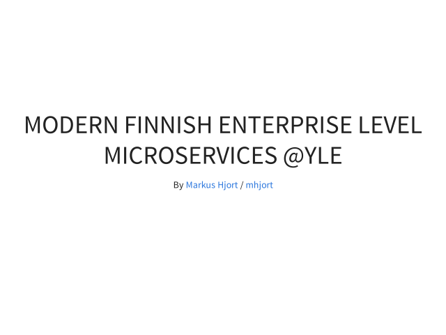 Modern Finnish Enterprise Level Microservices @Yle – Finland's national public-broadcasting company – Microservices?!?