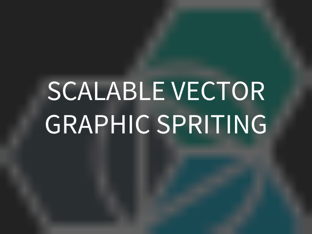 Scalable Vector Graphic Spriting – Why spriting? – A easier & better way...