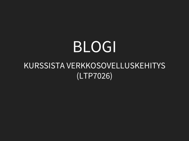 Blogi – Kurssista Verkkosovelluskehitys (LTP7026) – Alustamista