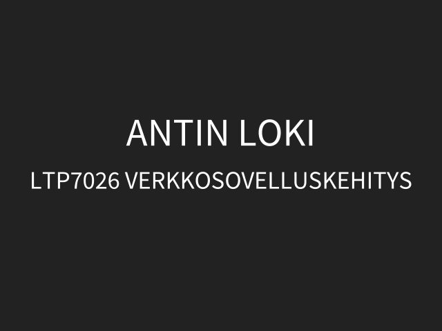 Antin loki – LTP7026 Verkkosovelluskehitys – GitHub Pages ja reveal.js