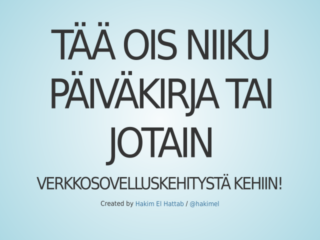 Tää ois niiku päiväkirja tai jotain – Verkkosovelluskehitystä kehiin! – Eka viikko