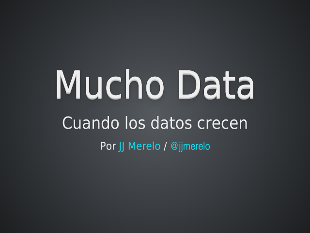 Mucho Data – Cuando los datos crecen – ¿Qué está pasando ahora mismo?