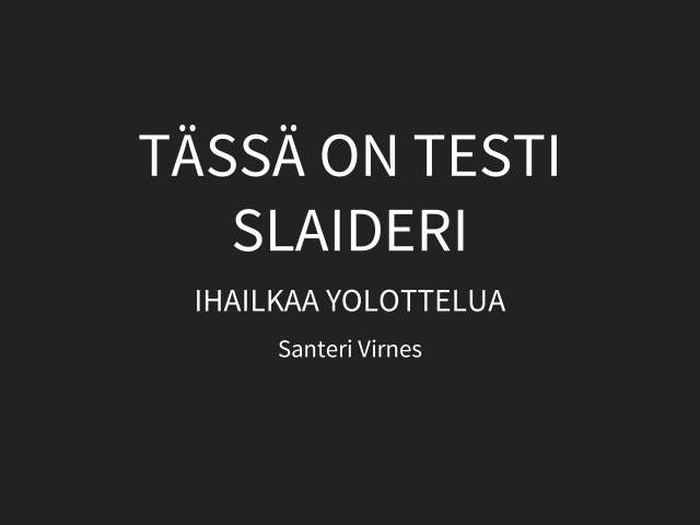 Tässä on testi slaideri – Ihailkaa yolottelua