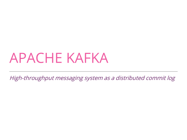 Apache Kafka – High-throughput messaging system as a distributed commit log