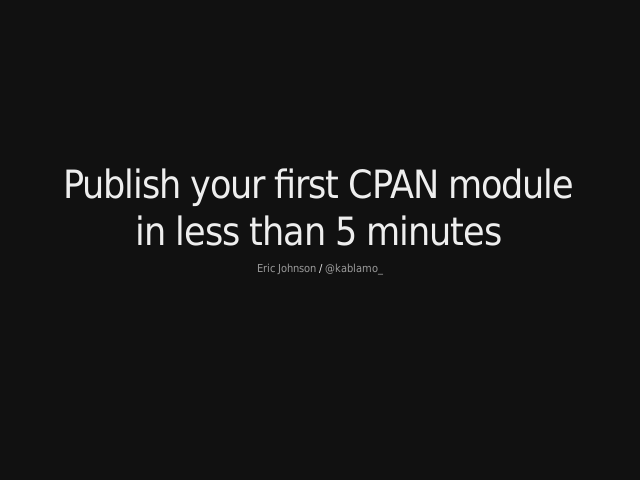 Publish your first CPAN module – in less than 5 minutes