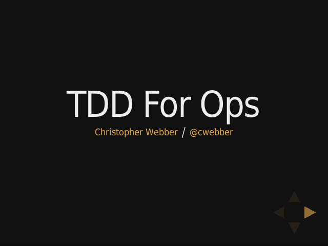TDD For Ops – Christopher Webber / @cwebber